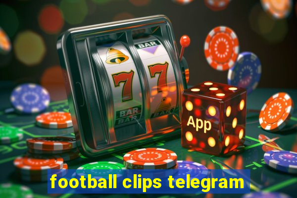 football clips telegram